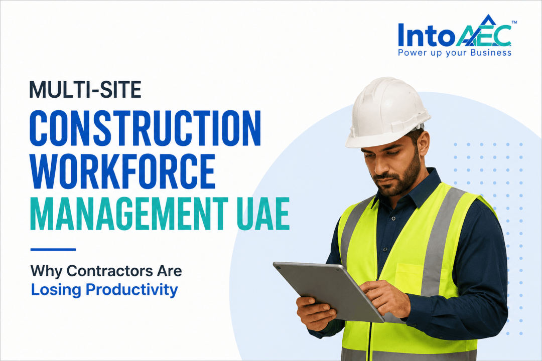 Multi-Site Construction Workforce Management UAE: Why Contractors Are Losing Productivity
